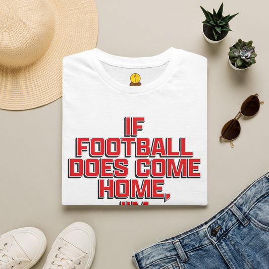 If football does come home I'm staying out