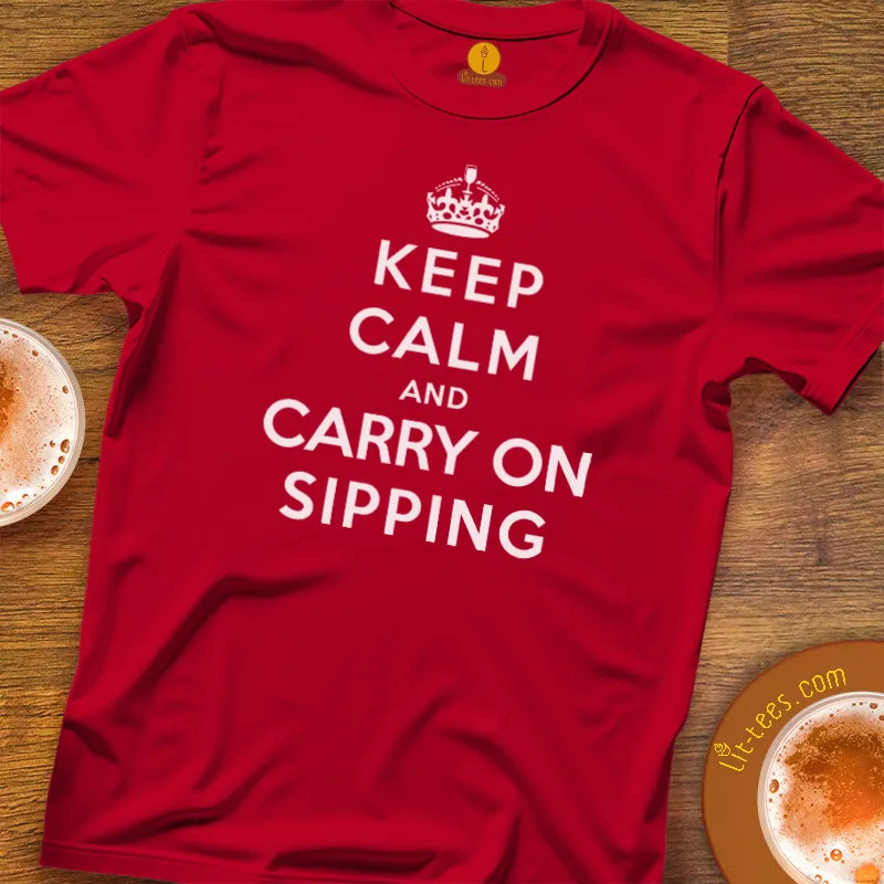 Keep Calm And Carry On Sipping
