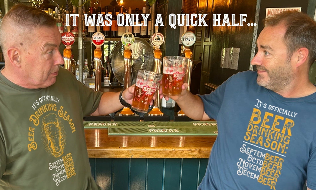 It was only a Quick Half...