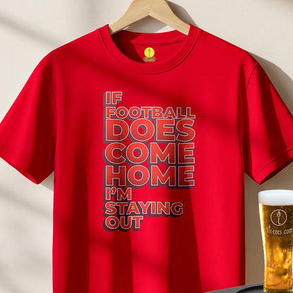If Football comes home - I'm staying OUT