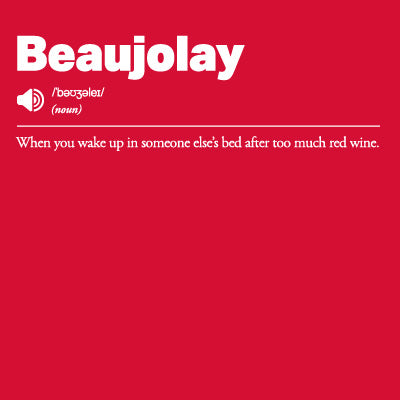 Red background with 'Beaujolay: When you wake up in someone else’s bed after too much red wine text' 