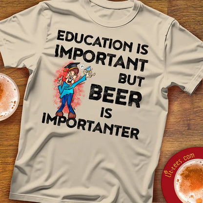 Beer is importanter dude