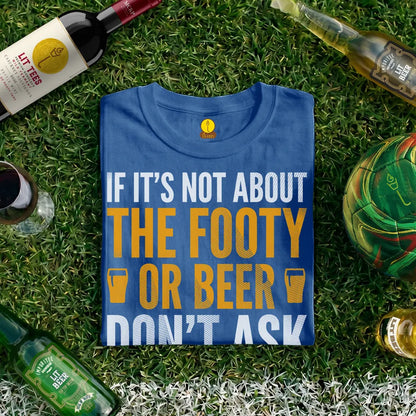 If it's not about the footy or beer - don't ask