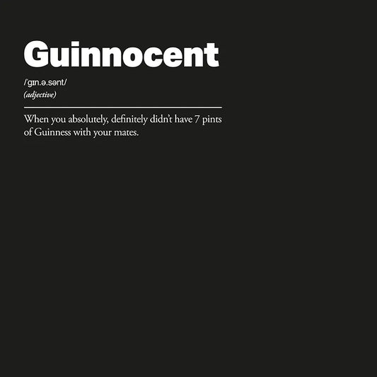Black background with white text defining the word 'Guinnocent: When you absolutely, definitely didn't have 7 pints of Guinness with your mates.'
