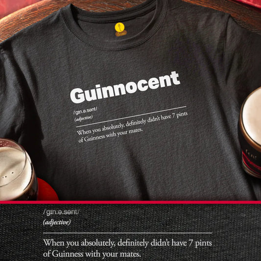 Black t-shirt with 'Guinnocent: when you absoutely, definitely didn't have 7 pints of Guinness with your mates' definition text on a wooden surface with Guinness pints.