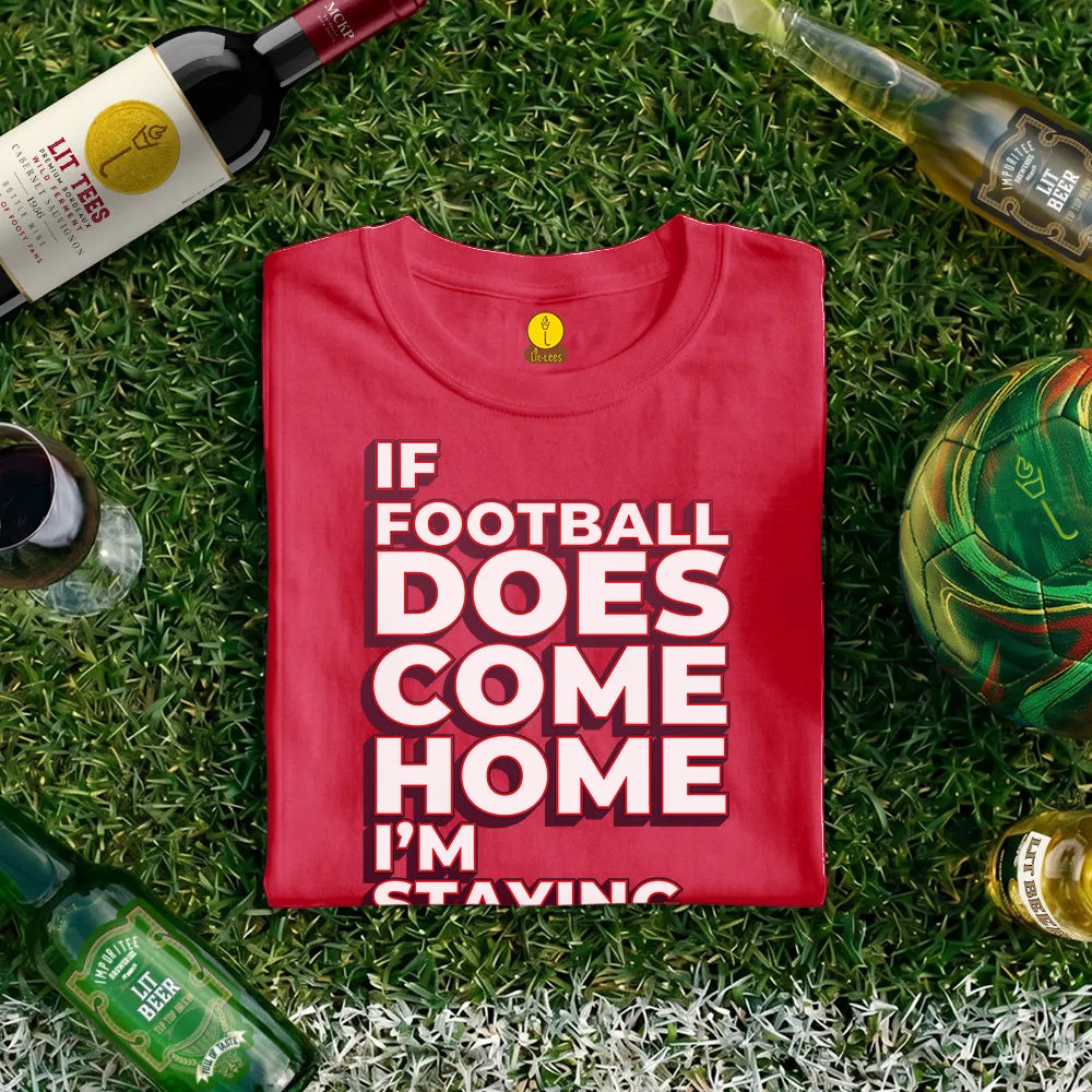 If Football comes home - I'm staying OUT