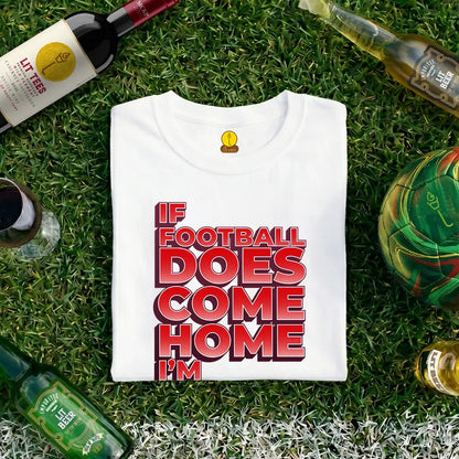 If Football comes home - I'm staying OUT