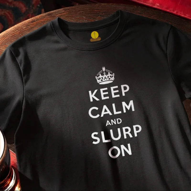 Keep Calm and Slurp On