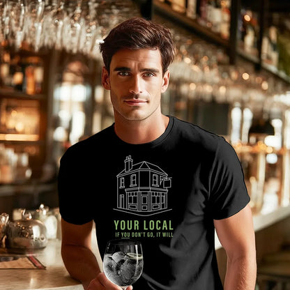 Your Local. If you don't go, it will!