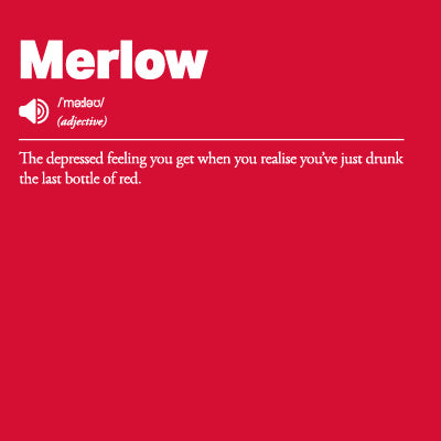 Red background with 'Merlow' definition 'The depressed feeling you get when you realise you’ve just drunk the last bottle of red'