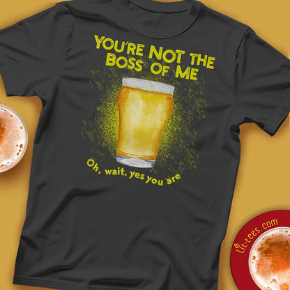 You're not the boss of me