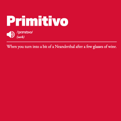 Red background with 'Primitivo' text and definition 'When you turn into a bit of a Neanderthal after a few glasses of wine'