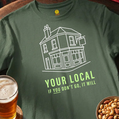 Your Local. If you don't go, it will!