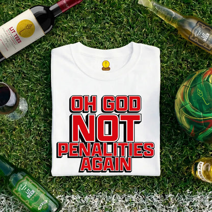 Oh God - Not penalties again